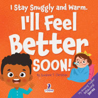 Title: I Stay Snuggly and Warm. I'll Feel Better Soon!: An Affirmation-Themed Toddler Book About Being Sick (Ages 2-4), Author: Suzanne T Christian