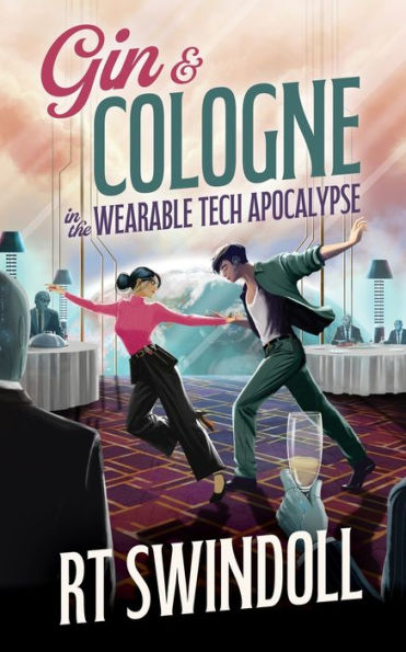 Gin & Cologne the Wearable Tech Apocalypse