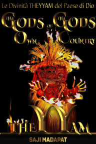 Title: Le Divinità THEYYAM del Paese di Dio: Confessioni di un figliol prodigo intrappolato come una scimmia, Author: Saji Madapat