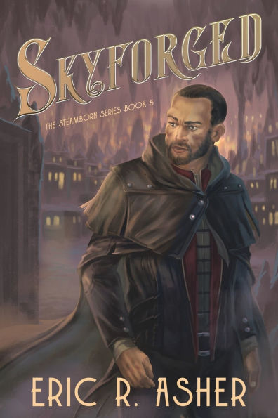 Skyforged: A Steamborn Novel