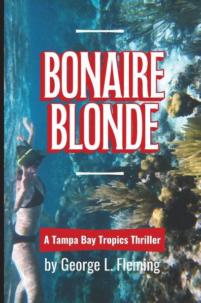 Bonaire Blonde: A Tampa Bay Tropics Thriller