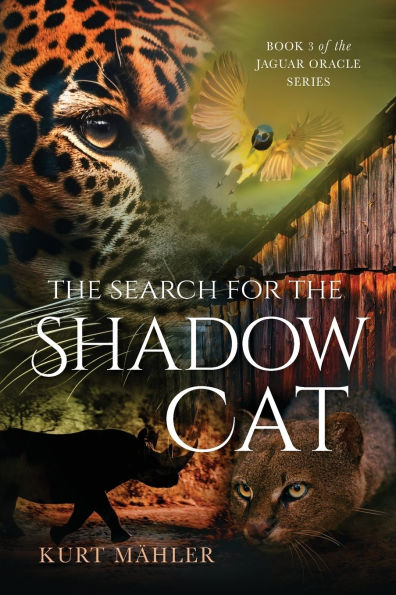 The Search for the Shadow Cat: Book 3 of the Jaguar Oracle Series