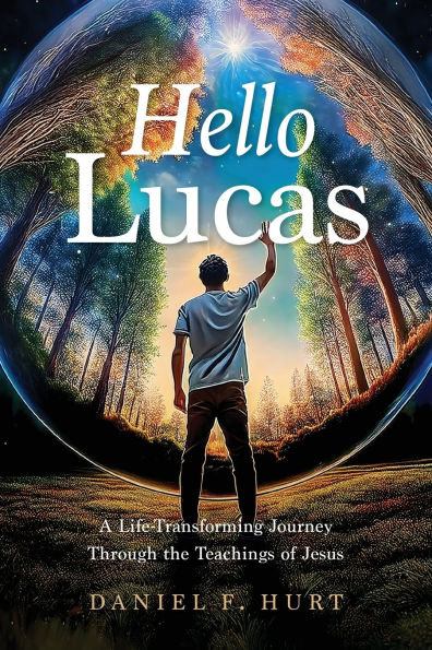 Hello Lucas: A Life-Transforming Journey Through the Teachings of Jesus