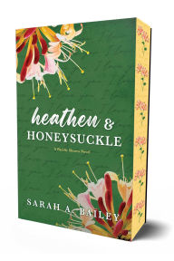 Title: Heathen & Honeysuckle, Author: Sarah A. Bailey