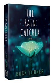 Title: The Rain Catcher, Author: Buck Turner