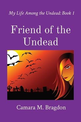 Friend of the Undead: My Life Among the Undead: Book 1