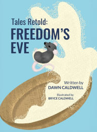 Title: Tales Retold: Freedom's Eve, Author: Dawn Caldwell