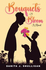 Title: Bouquets of Bloom, Author: Danita Snulligan