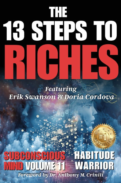 The 13 Steps to Riches - Habitude Warrior Volume 11 Subconscious Mind: Special Edition with Erik Swanson & Doria Cordova
