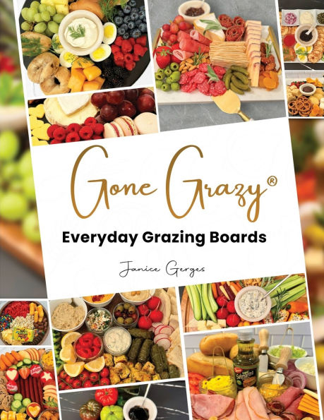 Gone Grazy: Everyday Grazing Boards