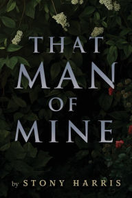 Title: That Man of Mine, Author: Stony Harris
