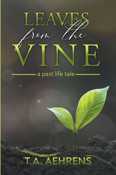 Leaves from the Vine: A Past Life Tale