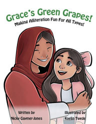Title: Grace's Green Grapes: Read Aloud Books, Books for Early Readers, Making Alliteration Fun!, Author: Kaelin Twede