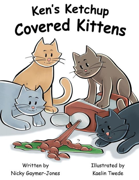 Ken's Ketchup Covered Kittens: Read Aloud Books, Books for Early ...