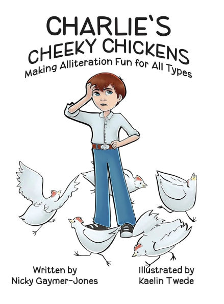 Charlie's Cheeky Chickens: Books for Early Readers, Making Alliteration Fun!