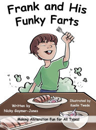 Title: Frank's Funky Farts: Books for Early Readers, Making Alliteration Fun!, Author: Nicky Gaymer-Jones
