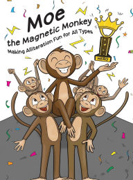 Title: Moe the Magnetic Monkey: Books for Early Readers, Making Alliteration Fun!, Author: Nicky Gaymer-Jones