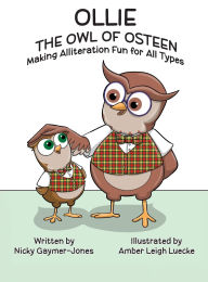 Title: Ollie the Owl of Osteen: Books for Early Readers, Making Alliteration Fun!, Author: Nicky Gaymer-Jones
