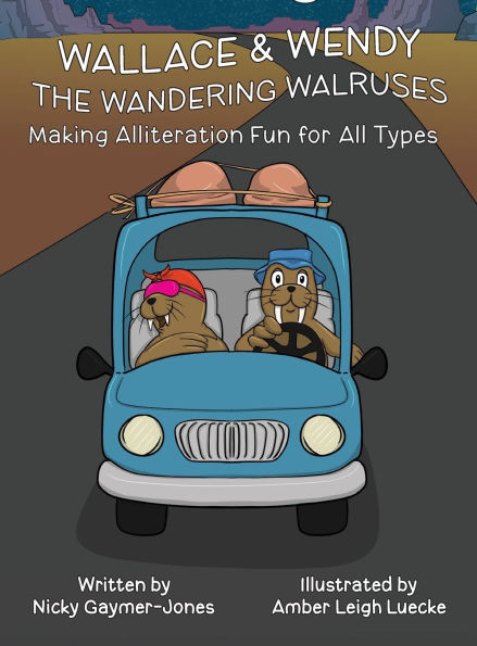 Wallace and Wendy the Wandering Walruses: Books for Early Readers, Making Alliteration Fun!