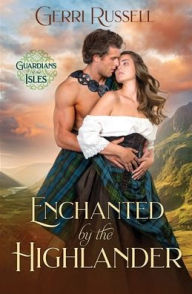 Title: Enchanted by the Highlander, Author: Gerri Russell