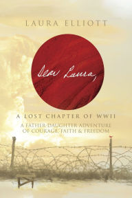 Free electronics books pdf download Dear Laura: A Lost Chapter Of WWII: A Father-Daughter Adventure of Courage, Faith & Freedom