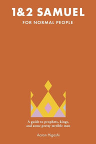 Free downloadable books for nook color 1 & 2 Samuel for Normal People: A Guide to Prophets, Kings, and Some Pretty Terrible Men