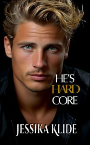 Title: He's Hard Core, Author: Jessika Klide
