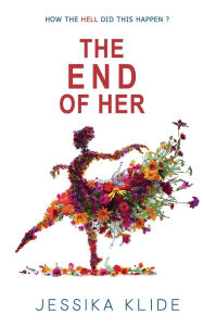 Title: The End of Her, Author: Jessika Klide