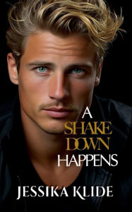 Title: A Shakedown Happens, Author: Jessika Klide