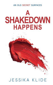 Title: A Shakedown Happens, Author: Jessika Klide