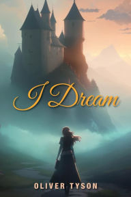 Title: I Dream, Author: Oliver Tyson