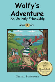Title: Wolfy's Adventure: An Unlikely Friendship, Author: Gisela Bengfort