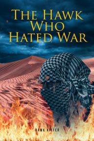 Title: The Hawk Who Hated War, Author: Hawk Kiefer