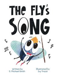 Title: The Fly's Song, Author: S Michael Smith