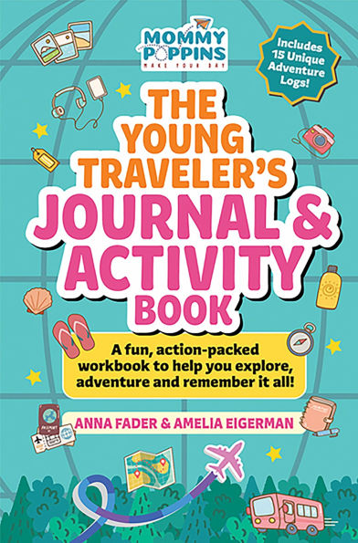 The Young Traveler's Journal & Activity Book (Mommy Poppins): A fun, action-packed workbook to help you explore, adventure and remember it all!