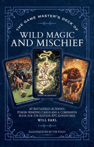 Title: The Game Master's Deck of Wild Magic and Mischief: 40 battlefield-altering, power-warping cards and a companion book for 5th edition RPG adventures, Author: Will Earl