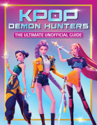 Title: K-Pop Demon Hunters - The Ultimate Unofficial Guide: Experience the movie, the music and the magic!, Author: Editors of Media Lab Books
