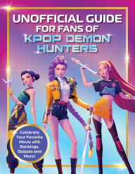 Title: Unofficial Guide for Fans of KPop Demon Hunters: Celebrate your favorite movie with rankings, quizzes and more!, Author: Editors of Media Lab Books