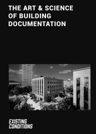 Free mp3 audio books downloads The Art & Science of Building Documentation: Existing Conditions by Kurt Yeghian, Jared Curtis 9781964490090 RTF ePub PDF English version