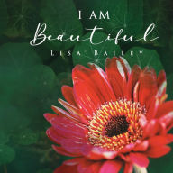 Title: I AM BEAUTIFUL, Author: Lisa Bailey