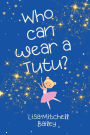 Who Can Wear a tutu?