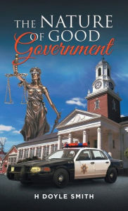 Title: The Nature of Good Government, Author: H Doyle Smith