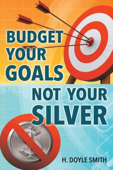 Budget Your Goals Not Silver