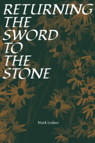 Title: Returning the Sword to the Stone, Author: Mark Leidner