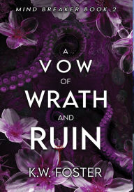 Downloading google books to pdf A Vow of Wrath and Ruin: A Fantasy Romance Novel by K W Foster DJVU PDB MOBI in English 9781964505152