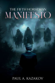 Ebook download kostenlos gratis THE FIFTH HORSEMAN MANIFESTO by Paul Kazakov (English literature)