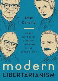 Modern Libertarianism: A Brief History of Classical Liberalism in the United States
