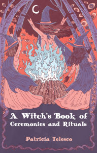Title: A Witch's Book of Ceremonies and Rituals, Author: Patricia Telesco
