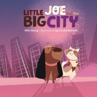 Free ebook download in pdf file Little Joe and the Big City: A children's book about family, emotions, and helping others by Mike Darcy, Tincho Schmidt, Rebekah Becker 9781964544045