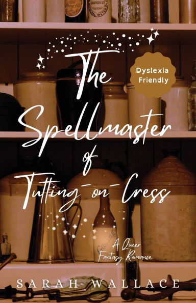 The Spellmaster of Tutting-on-Cress: A Queer Fantasy Romance